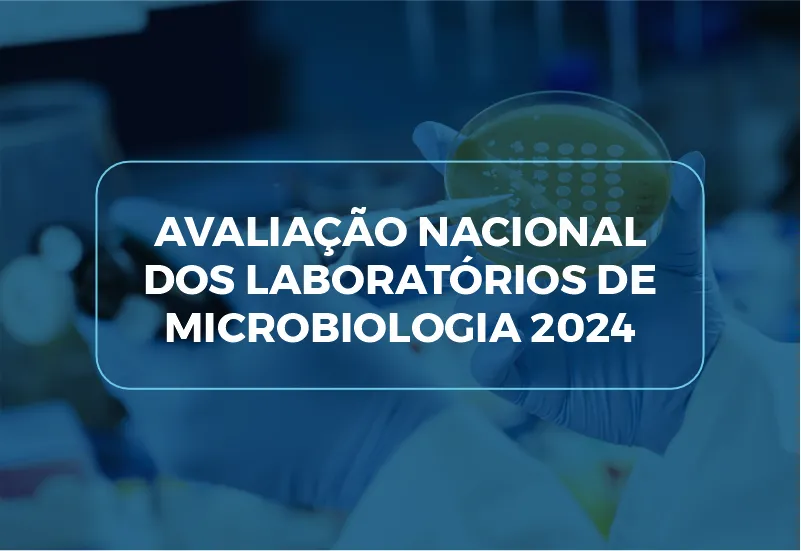 AVALIAÇÃO NACIONAL DOS LABORATÓRIOS DE MICROBIOLOGIA 2024