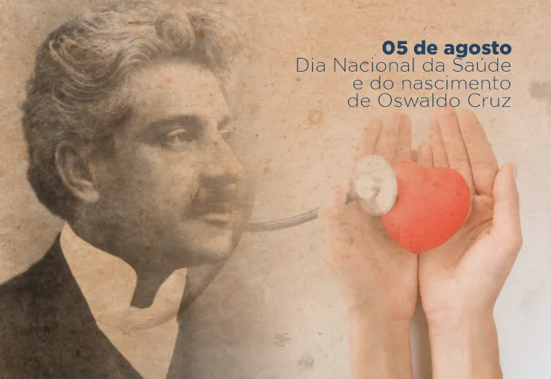 Dia Nacional da Saúde no Brasil | Oswaldo Cruz